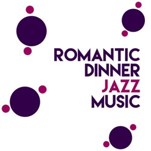 อัลบัม Romantic Dinner Jazz Music ศิลปิน Smooth Jazz Sexy Songs