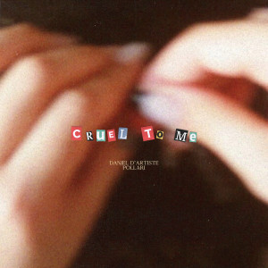 Listen to Cruel to Me song with lyrics from Daniel D'artiste