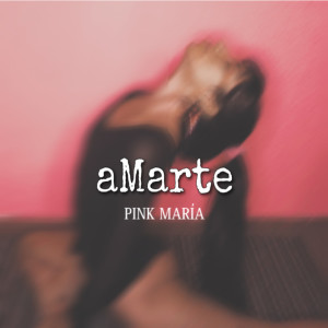 ดาวน์โหลดและฟังเพลง Amarte พร้อมเนื้อเพลงจาก PINK MARÍA