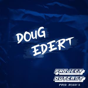 收聽Project Outcast的Doug Edert (feat. Robby B., Matt Murphy, Ike Davis & Maudy)歌詞歌曲