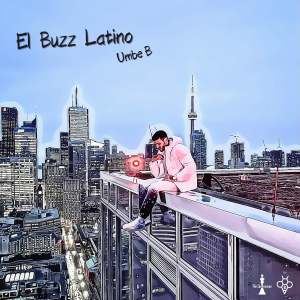 Umbe B的專輯El Buzz Latino (Explicit)