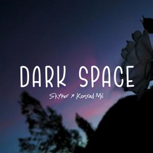 ดาวน์โหลดและฟังเพลง Dark Space พร้อมเนื้อเพลงจาก Konrad Mil