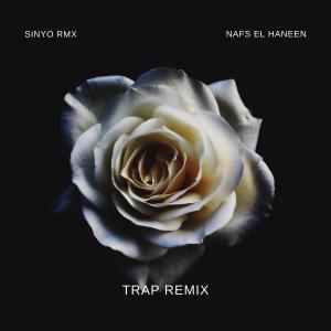 ดาวน์โหลดและฟังเพลง NAFS EL HANEEN (Trap Remix) พร้อมเนื้อเพลงจาก SINYO RMX