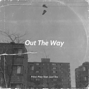 Press Play的專輯Out The Way (feat. Just Viz) [Explicit]