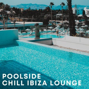 Beautiful Sunset Beach Chillout Music Collection的專輯Poolside Chill Ibiza Lounge