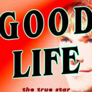 收聽The True Star的Good Life (Karaoke Version)歌詞歌曲