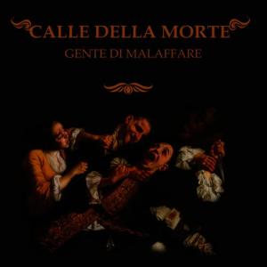 Calle della Morte的專輯Gente di Malaffare
