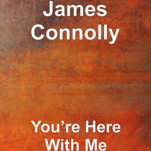 Album You’re Here With Me from James Connolly
