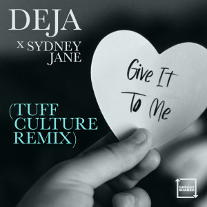 Album Give It To Me (Tuff Culture Remix) oleh Deja