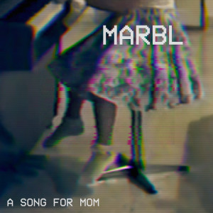 收聽MARBL的A Song for Mom歌詞歌曲