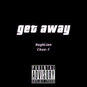Hugh Lion的专辑Get Away (feat. Chao-T)