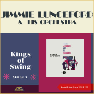 อัลบัม Kings of Swing Vol.9: Jimmie Lunceford & his Orchestra (Original Recordings from the Golden Swing Era of 1935 & 1937) ศิลปิน Jimmie Lunceford & His Orchestra