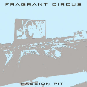 Album Passion Pit from Fragrant Circus