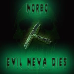 Norbo的專輯Evil Neva Dies (Explicit)