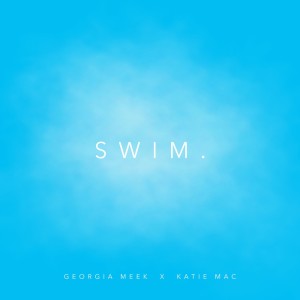 Listen to Swim song with lyrics from Georgia Meek