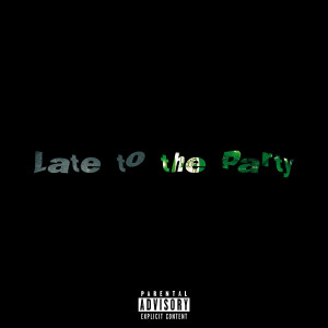 Listen to Late to the Party (Explicit) song with lyrics from Hira
