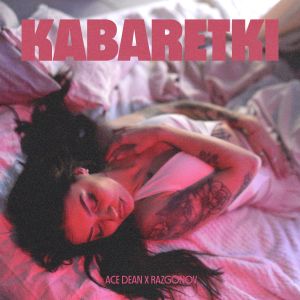 Listen to Kabaretki song with lyrics from Ace Dean