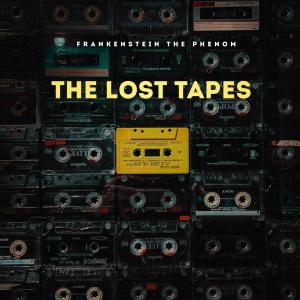 The Lost Tapes (Explicit) dari Frankenstein The Phenom
