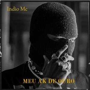Listen to Meu Ak de Ouro song with lyrics from ÍNDIO MC