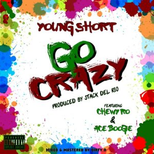 Go Crazy (feat. Chewy Ro & Ace Boogie) (Explicit)