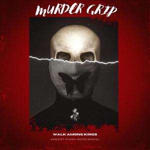 ดาวน์โหลดและฟังเพลง MURDER GRIP พร้อมเนื้อเพลงจาก Walk Among Kings