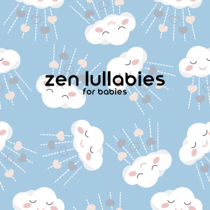Album Zen Lullabies for Babies (Gentle Sleep Music Lullaby Collection) from Various