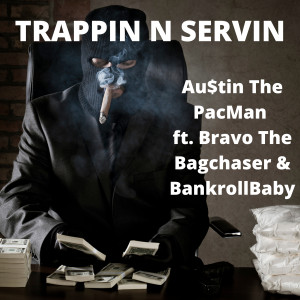Au$tin The PacMan的专辑Trappin n Servin (Explicit)