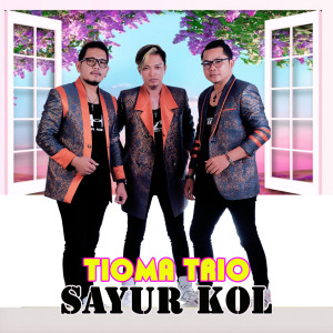 Dengarkan Sayur Kol lagu dari Tioma Trio dengan lirik