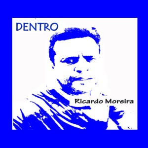 ดาวน์โหลดและฟังเพลง Dentro พร้อมเนื้อเพลงจาก Ricardo Moreira