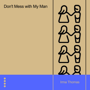 Irma Thomas的專輯Don't Mess with My Man