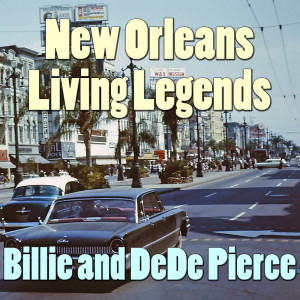 Billie & DeDe Pierce的專輯New Orleans Living Legends: Billie and DeDe Pierce