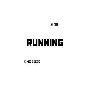 收聽Ayorh的Running (feat. Kingsbreed)歌詞歌曲