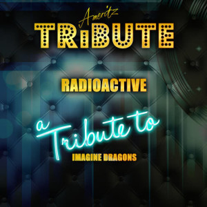 อัลบัม Radioactive (A Tribute to Imagine Dragons) ศิลปิน Ameritz Top Tracks