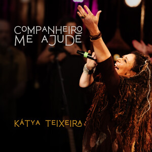 ดาวน์โหลดและฟังเพลง Companheiro Me Ajude พร้อมเนื้อเพลงจาก Kátya Teixeira