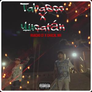 ดาวน์โหลดและฟังเพลง TabascoXYucatán (feat. Chacal MH) (Explicit) พร้อมเนื้อเพลงจาก Huacho CF