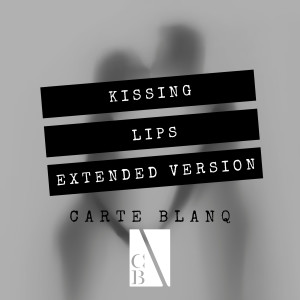 อัลบัม Kissing Lips (Extended Version) (Explicit) ศิลปิน Carte Blanq