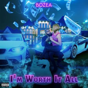 ดาวน์โหลดและฟังเพลง I'm Worth It All (Explicit) พร้อมเนื้อเพลงจาก Bozea