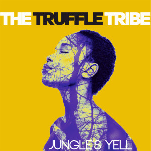 อัลบัม The Jungle's Yell ศิลปิน The Truffle Tribe