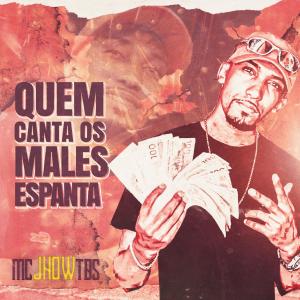 Listen to Quem Canta os Males Espanta song with lyrics from MC Jhow TBS