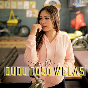 Dengarkan lagu Dudu Roso Welas nyanyian Fdj Emily Young dengan lirik
