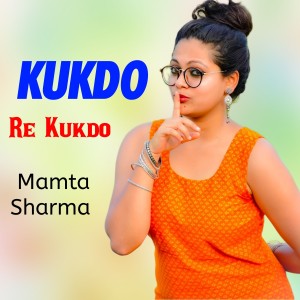 Album Kukdo Re Kukdo from Mamta Sharma
