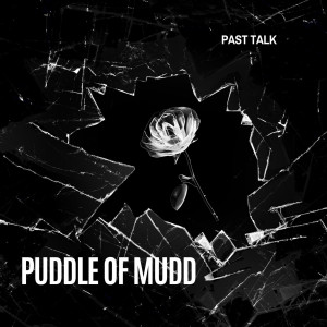 Album Past Talk from Puddle Of Mudd