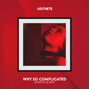 收聽Scratch的Why So Complicated歌詞歌曲