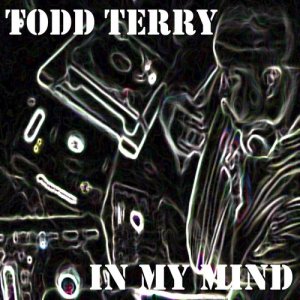 收聽Todd Terry的In My Mind (ATL Mix) (Explicit)歌詞歌曲