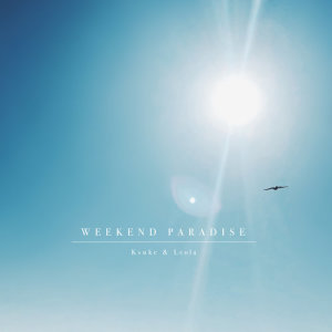 ดาวน์โหลดและฟังเพลง Weekend Paradise (feat. Leola) พร้อมเนื้อเพลงจาก KSUKE