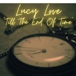 อัลบัม Till The End Of Time ศิลปิน Lucy Love