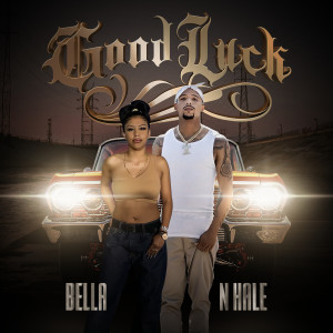 Listen to Good Luck (Explicit) song with lyrics from BELLA