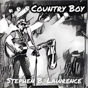ดาวน์โหลดและฟังเพลง Country Boy พร้อมเนื้อเพลงจาก Stephen B Lawrence