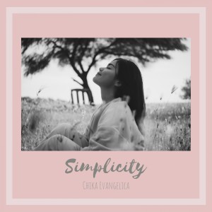 收听Chika Evangelica的Simplicity歌词歌曲