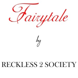 ดาวน์โหลดและฟังเพลง Fairytale พร้อมเนื้อเพลงจาก Reckless 2 Society